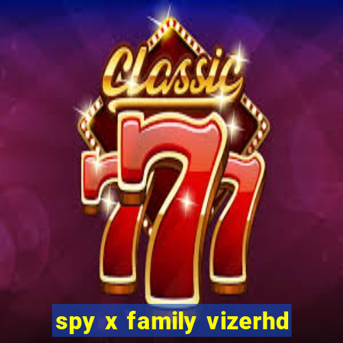 spy x family vizerhd